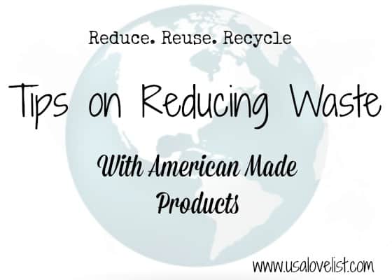 Reduce, Reuse, Recycle: Tips To Reduce Waste With American Made